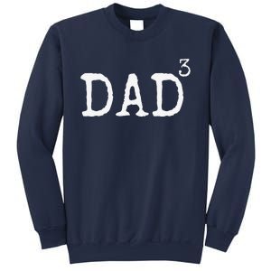 Father Of 3 Gift From Dad Cubed Dad To The Third Power Sweatshirt