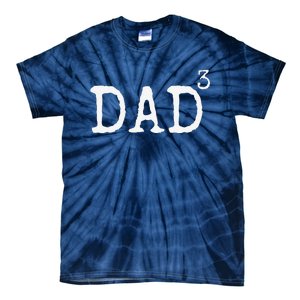 Father Of 3 Gift From Dad Cubed Dad To The Third Power Tie-Dye T-Shirt