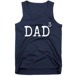 Father Of 3 Gift From Dad Cubed Dad To The Third Power Tank Top