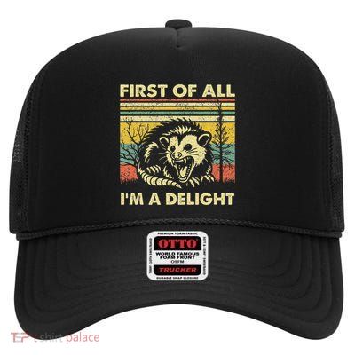 First Of All IM A Delight Sarcastic Angry Opossum Lover High Crown Mesh Back Trucker Hat