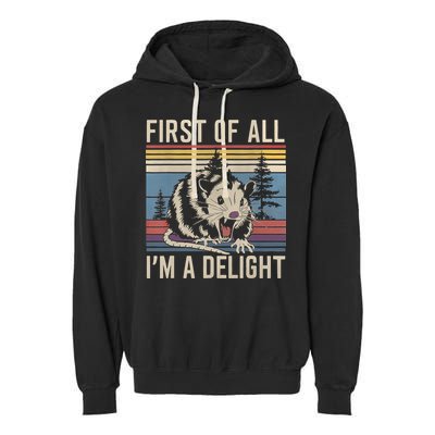 First Of All I’M A Delight Sarcastic Angry Opossum Possum Garment-Dyed Fleece Hoodie