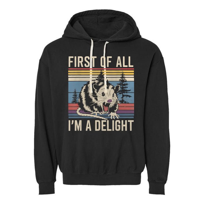 First Of All I’M A Delight Sarcastic Angry Opossum Possum Garment-Dyed Fleece Hoodie