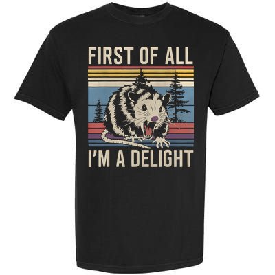 First Of All I’M A Delight Sarcastic Angry Opossum Possum Garment-Dyed Heavyweight T-Shirt