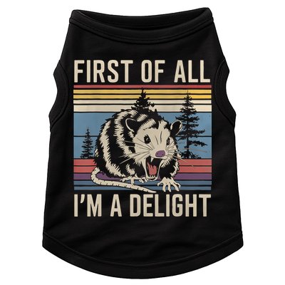 First Of All I’M A Delight Sarcastic Angry Opossum Possum Doggie Tank