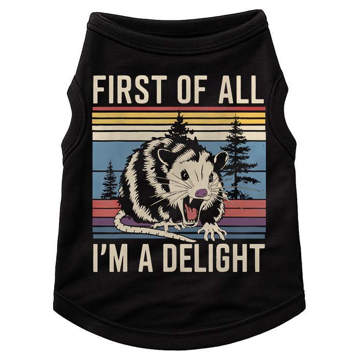 First Of All I’M A Delight Sarcastic Angry Opossum Possum Doggie Tank