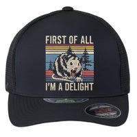 First Of All I’M A Delight Sarcastic Angry Opossum Possum Flexfit Unipanel Trucker Cap