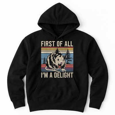 First Of All I’M A Delight Sarcastic Angry Opossum Possum Hoodie