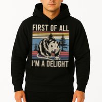 First Of All I’M A Delight Sarcastic Angry Opossum Possum Hoodie