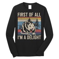 First Of All I’M A Delight Sarcastic Angry Opossum Possum Long Sleeve Shirt