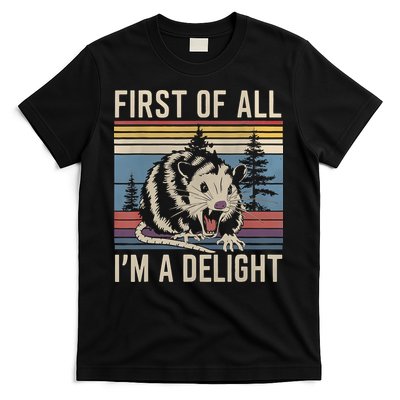 First Of All I’M A Delight Sarcastic Angry Opossum Possum T-Shirt