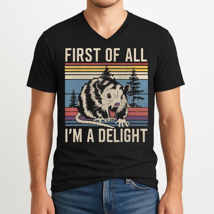 First Of All I’M A Delight Sarcastic Angry Opossum Possum V-Neck T-Shirt