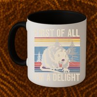 First Of All I’M A Delight Sarcastic Angry Opossum Possum Mug