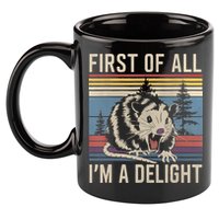 First Of All I’M A Delight Sarcastic Angry Opossum Possum 11oz C Handle Ceramic Mug
