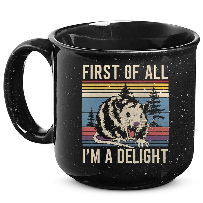 First Of All I’M A Delight Sarcastic Angry Opossum Possum 15oz Campfire Ceramic Mug