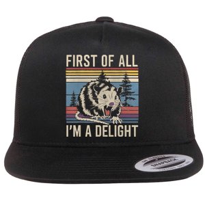 First Of All I’M A Delight Sarcastic Angry Opossum Possum Flat Bill Trucker Hat