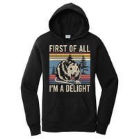 First Of All I’M A Delight Sarcastic Angry Opossum Possum Women's Pullover Hoodie