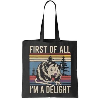 First Of All I’M A Delight Sarcastic Angry Opossum Possum Bag