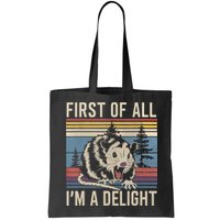 First Of All I’M A Delight Sarcastic Angry Opossum Possum Bag