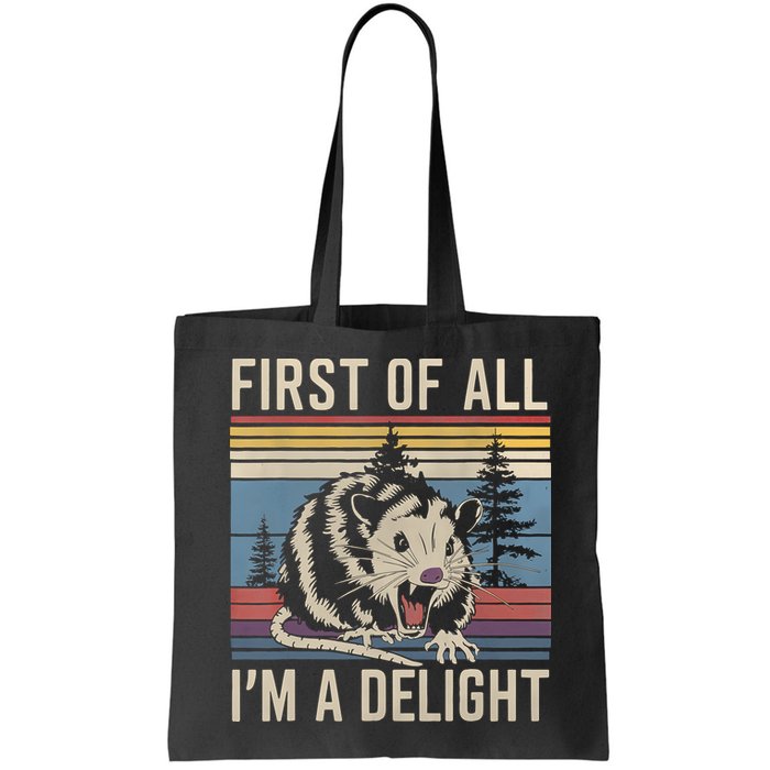 First Of All I’M A Delight Sarcastic Angry Opossum Possum Bag