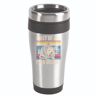 First Of All I’M A Delight Sarcastic Angry Opossum Possum 16oz Travel Tumbler