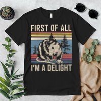 First Of All I’M A Delight Sarcastic Angry Opossum Possum Premium T-Shirt