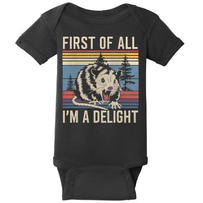 First Of All I’M A Delight Sarcastic Angry Opossum Possum Baby Bodysuit