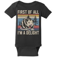 First Of All I’M A Delight Sarcastic Angry Opossum Possum Baby Bodysuit