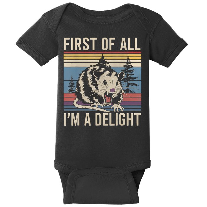 First Of All I’M A Delight Sarcastic Angry Opossum Possum Baby Bodysuit