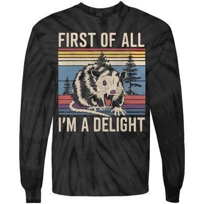 First Of All I’M A Delight Sarcastic Angry Opossum Possum Tie-Dye Long Sleeve Shirt