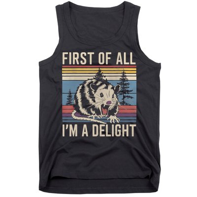 First Of All I’M A Delight Sarcastic Angry Opossum Possum Tank Top