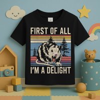 First Of All I’M A Delight Sarcastic Angry Opossum Possum Toddler T-Shirt