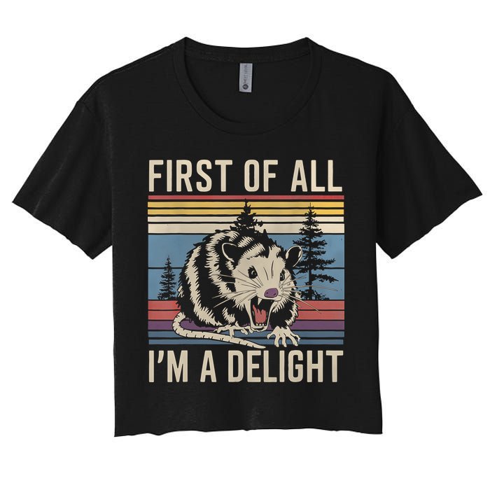First Of All I’M A Delight Sarcastic Angry Opossum Possum Crop Top