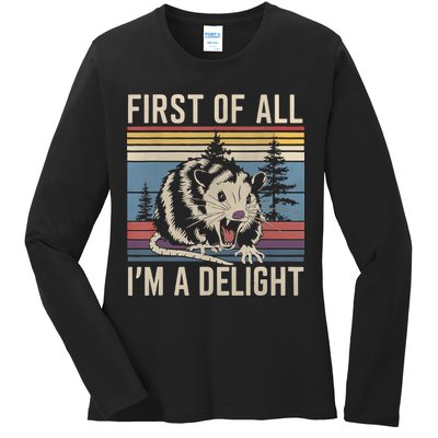 First Of All I’M A Delight Sarcastic Angry Opossum Possum Ladies Long Sleeve Shirt