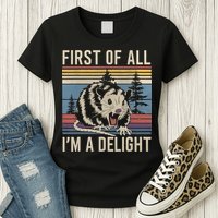 First Of All I’M A Delight Sarcastic Angry Opossum Possum Womens T-Shirt