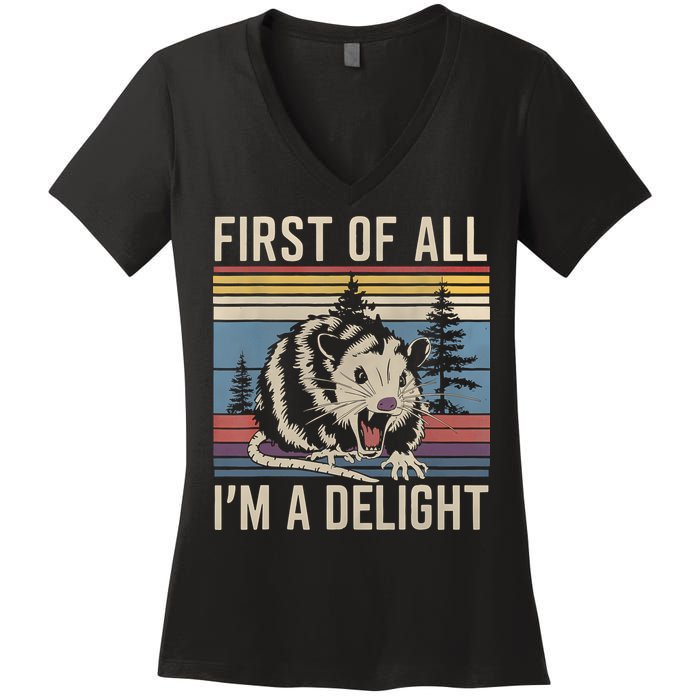 First Of All I’M A Delight Sarcastic Angry Opossum Possum Women's V-Neck T-Shirt