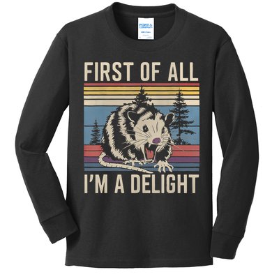 First Of All I’M A Delight Sarcastic Angry Opossum Possum Kids Long Sleeve Shirt
