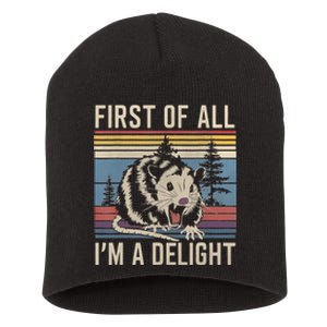 First Of All I’M A Delight Sarcastic Angry Opossum Possum Short Acrylic Beanie