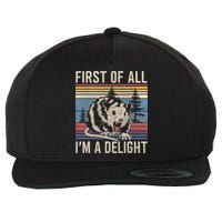 First Of All I’M A Delight Sarcastic Angry Opossum Possum Wool Snapback Cap