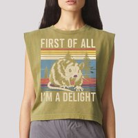 First Of All I’M A Delight Sarcastic Angry Opossum Possum Garment-Dyed Women's Muscle Tee