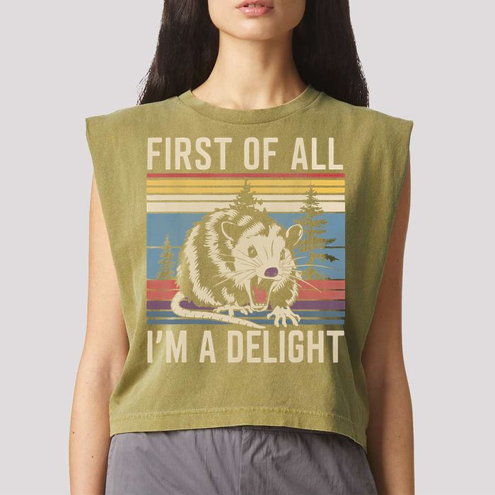 First Of All I’M A Delight Sarcastic Angry Opossum Possum Garment-Dyed Women's Muscle Tee