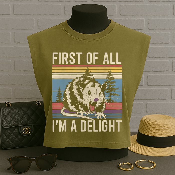 First Of All I’M A Delight Sarcastic Angry Opossum Possum Garment-Dyed Women's Muscle Tee