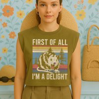 First Of All I’M A Delight Sarcastic Angry Opossum Possum Garment-Dyed Women's Muscle Tee