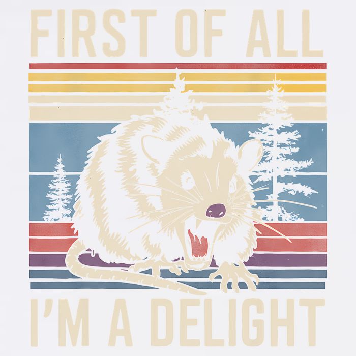 First Of All I’M A Delight Sarcastic Angry Opossum Possum Garment-Dyed Sweatshirt
