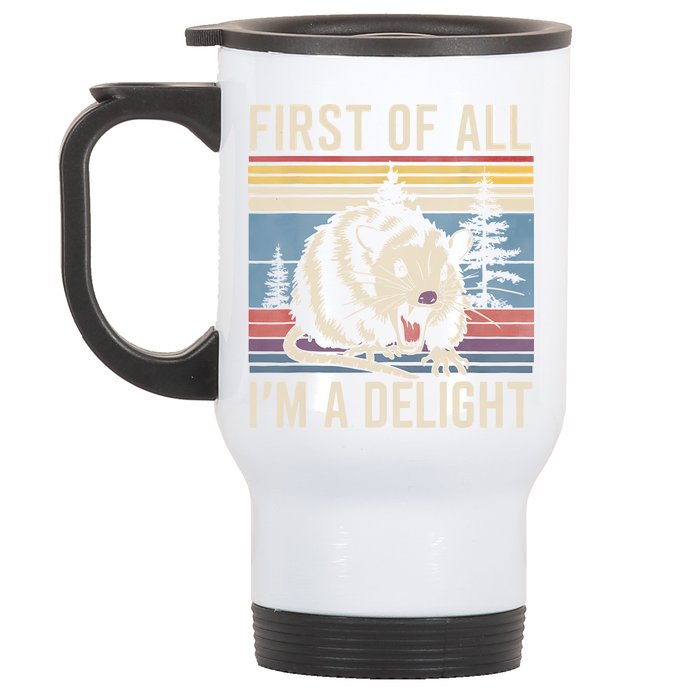 First Of All I’M A Delight Sarcastic Angry Opossum Possum Stainless Steel Travel Mug