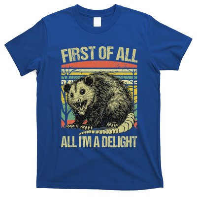 First Of All Im A Delight Angry Opossum Possum T-Shirt