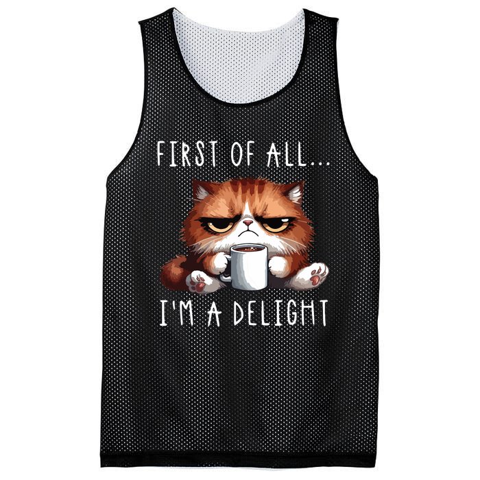 First Of All Im A Delight Sarcastic Coffee Grumpy Funny Cat Mesh Reversible Basketball Jersey Tank