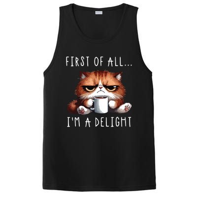 First Of All Im A Delight Sarcastic Coffee Grumpy Funny Cat PosiCharge Competitor Tank