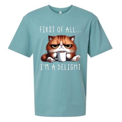 First Of All Im A Delight Sarcastic Coffee Grumpy Funny Cat Sueded Cloud Jersey T-Shirt