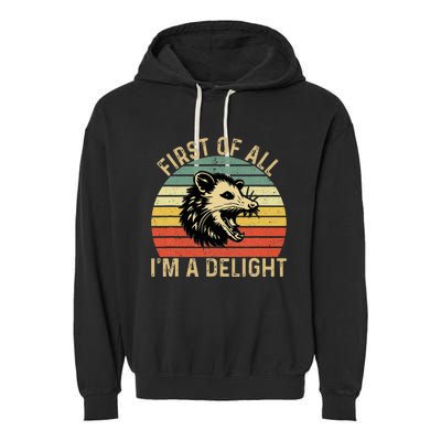 First Of All IM A Delight Sarcastic Angry Opossum Possum Garment-Dyed Fleece Hoodie