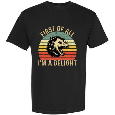 First Of All IM A Delight Sarcastic Angry Opossum Possum Garment-Dyed Heavyweight T-Shirt